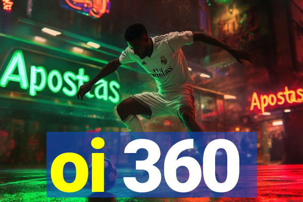 oi 360